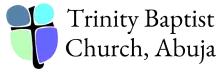 Trinity Baptist Church, Abuja